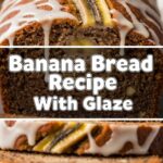 Banana Bread Recipe With Glaze