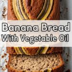 Banana Bread With Vegetable Oil