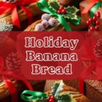 Holiday Banana Bread