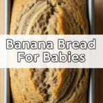 Banana Bread For Babies