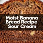 Moist Banana Bread Recipe Sour Cream