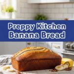 Preppy Kitchen Banana Bread