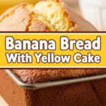 Banana Bread With Yellow Cake
