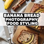 Banana Bread Photography Food Styling