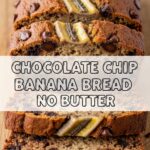 Chocolate Chip Banana Bread No Butter