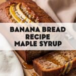 Banana Bread Recipe Maple Syrup