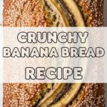 Crunchy Banana Bread Recipe
