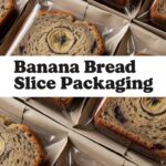 Banana Bread Slice Packaging
