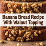 Banana Bread Recipe With Walnut Topping