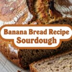 Banana Bread Recipe Sourdough
