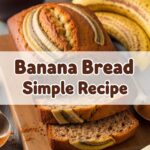 Banana Bread Simple Recipe