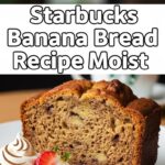 Starbucks Banana Bread Recipe Moist