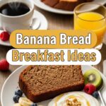 Banana Bread Breakfast Ideas