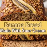 Banana Bread Made With Sour Cream