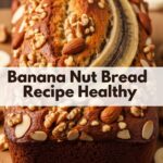 Banana Nut Bread Recipe Healthy