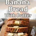 Banana Bread With Butter