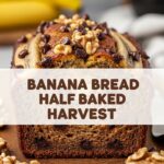 Banana Bread Half Baked Harvest