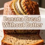 Banana Bread Without Butter