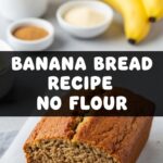 Banana Bread Recipe No Flour