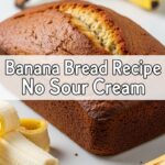 Banana Bread Recipe No Sour Cream