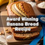 Award Winning Banana Bread Recipe