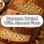 Banana Bread With Almond Flour