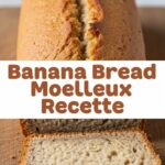 Banana Bread Moelleux Recette