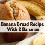 Banana Bread Recipe With 2 Bananas