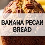 Banana Pecan Bread