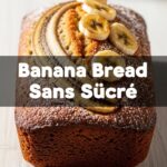 Banana Bread Sans Sucre
