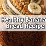 Healthy Banana Bread Recipe