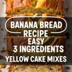 Banana Bread Recipe Easy 3 Ingredients Yellow Cake Mixes