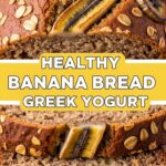 Healthy Banana Bread Greek Yogurt