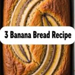 3 Banana Bread Recipe