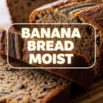 Banana Bread Moist