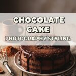 Chocolate Cake Photography Styling