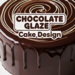 Chocolate Glaze Cake Design