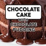 Chocolate Cake With Chocolate Pudding