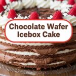 Chocolate Wafer Icebox Cake