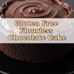 Gluten Free Flourless Chocolate Cake