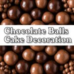 Chocolate Balls Cake Decoration