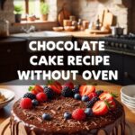 Chocolate Cake Recipe Without Oven