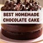 Best Homemade Chocolate Cake