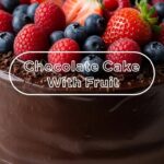 Chocolate Cake With Fruit