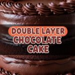 Double Layer Chocolate Cake