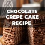 Chocolate Crepe Cake Recipe