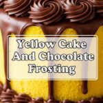 Yellow Cake And Chocolate Frosting