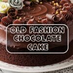 Old Fashion Chocolate Cake