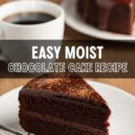 Easy Moist Chocolate Cake Recipe