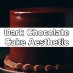 Dark Chocolate Cake Aesthetic